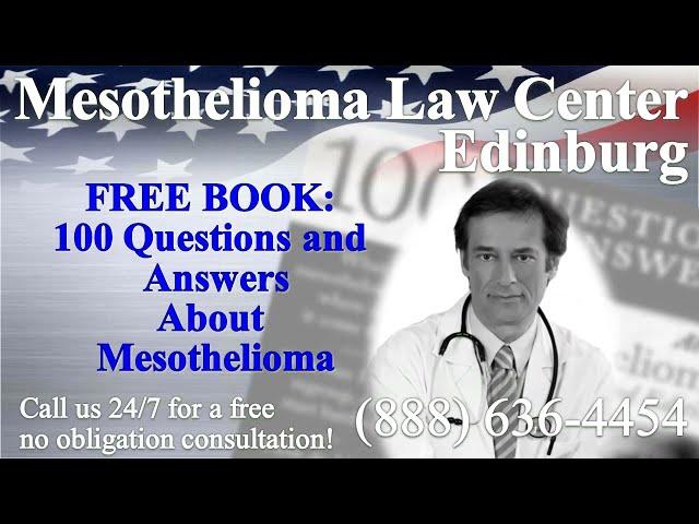 Edinburg, TX - Mesothelioma & Asbestos - Lawyer | Attorney | Lawsuit - (Lung Cancer, Asbestosis)