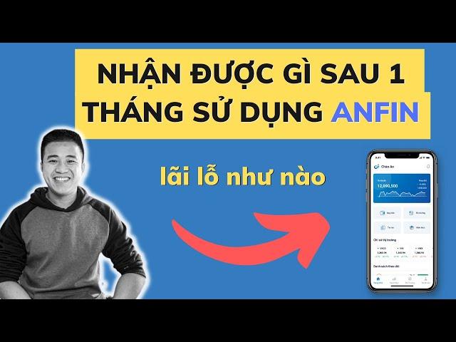 Sự Thật Sau 1 Tháng Sử Dụng Anfin Đầu Tư Chứng Khoán Chỉ Với 10k