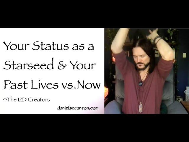 Your Status as a Starseed & Past Lives vs. Now ∞The Creators, Channeled by Daniel Scranton