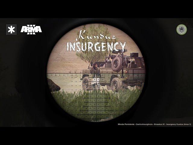 Missão Persistente - Contra-Insurgência - Brazukas 01 - Insurgency Kunduz (Arma 3)