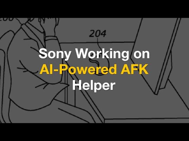 Sony Working on AI-Powered AFK Helper - The News Bites