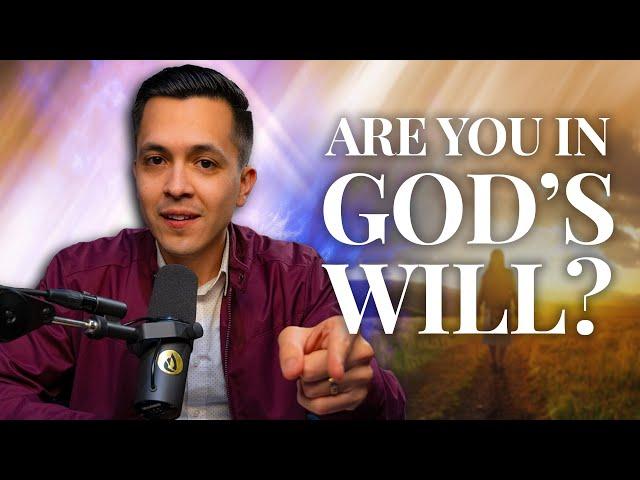 How to Know You Are in God's Will - 3 IMPORTANT Signs