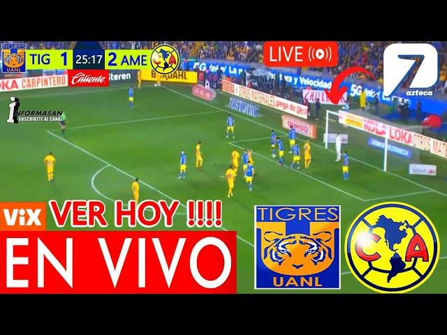 AMÉRICA VS. TIGRES EN VIVO, Donde Ver Que Hora Juega Tigres vs América, Partido J-3 TV AZTECA 7