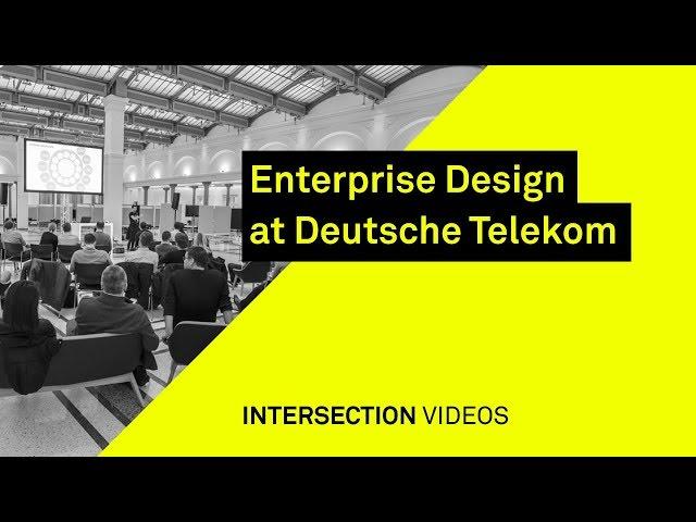 Enterprise Design at Deutsche Telekom / Alexander Derno + Dennis Middeke / Intersection17