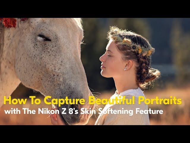 Skin Softening | Portraits with the Nikon Z 8