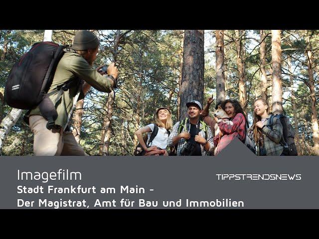 Imagefilm / Stadt Frankfurt am Main - Der Magistrat, Amt für Bau und Immobilien