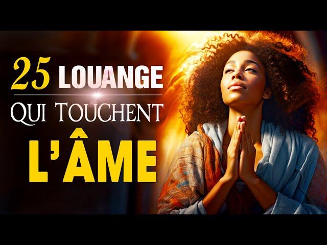 ADORATION ET LOUANGE CHRETIENNE QUI TOUCHENT L'ÂME  LOUANGE POUR SENTIR LA PRESENCE DE DIEU