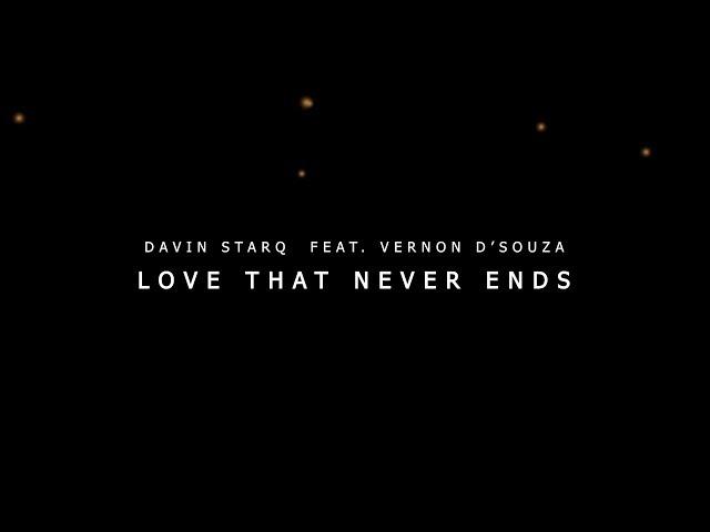 Davin Starq - Love That Never Ends (feat. Vernon D'Souza ) [ OFFICIAL LYRIC VIDEO ]
