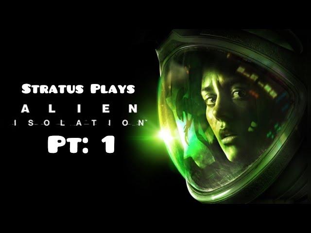 HE'S IN THE WALLS!!! | Alien Isolation Pt 1