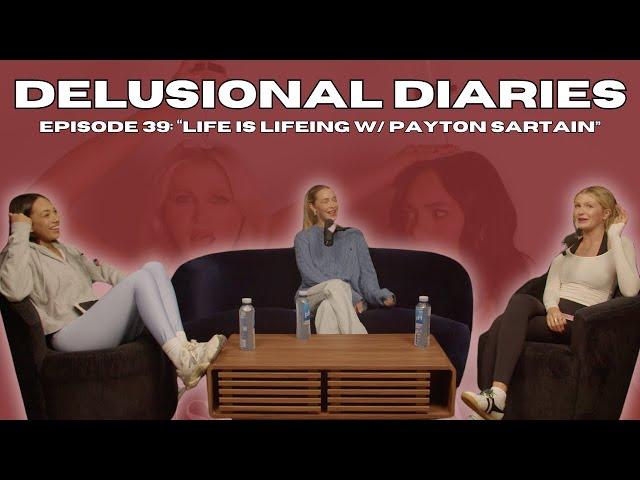 life is lifeing with Payton Sartain | Delusional Diaries Podcast