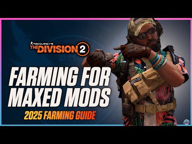 The BEST WAYS To Farm For Maxed Out Mods In The Division 2 (2025)