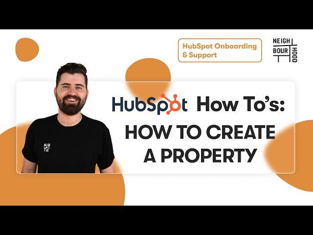 How to Create a Property in HubSpot | HubSpot How To's with Neighbourhood