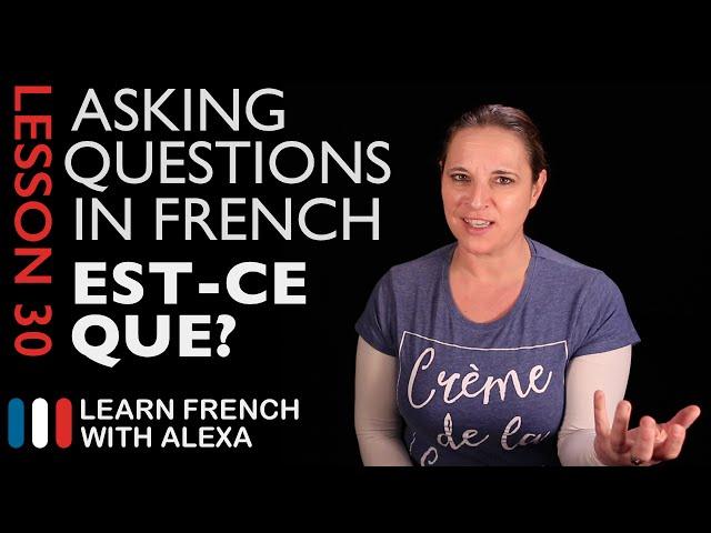 Asking questions in French with EST-CE QUE (French Essentials Lesson 30)