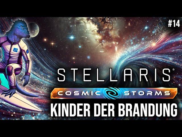 Kinder der Brandung trotzen den Gezeiten! #14 | Let's Play Stellaris: Cosmic Storms | deutsch