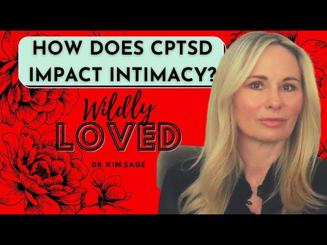 HOW COMPLEX TRAUMA (CPTSD) IMPACTS INTIMACY