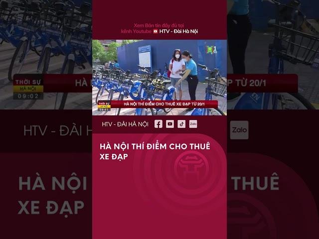 Hà Nội thí điểm Cho thuê Xe Đạp - Tin Tức mới nhất hôm nay