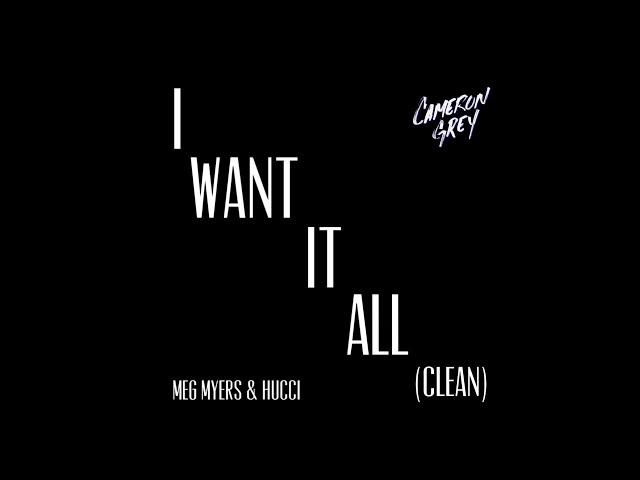 Cameron Grey - I Want It All With Meg Myers & Hucci (Clean)