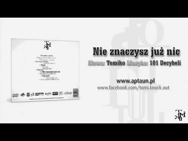 Tomiko - Nie znaczysz juz nic (prod. 101 Decybeli)