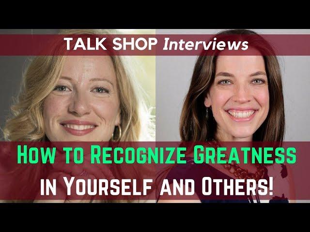 How to Recognize Greatness in yourself and others!