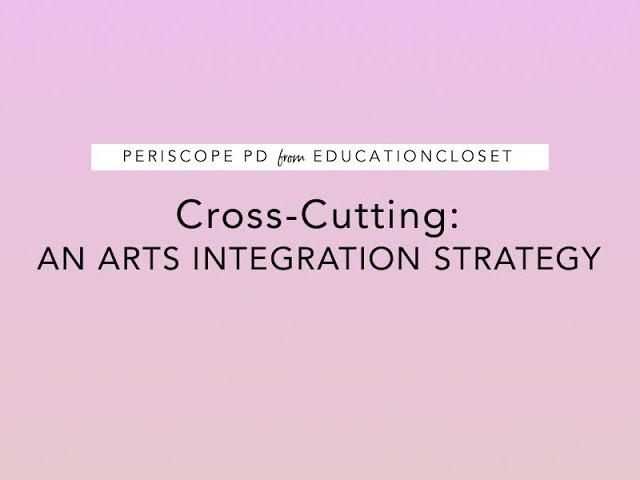 PD #Periscope: Cross-Cutting Arts Integration Strategy