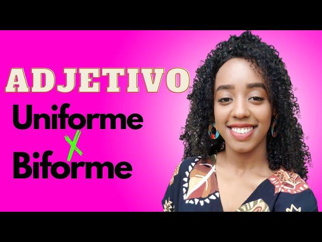 Adjetivo UNIFORME X BIFORME - Você sabe a diferença?