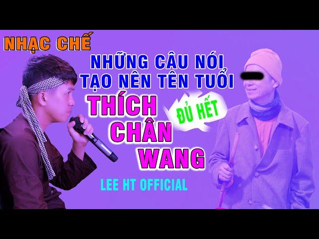 NHẠC CHẾ - CŨNG VÌ NHỮNG CÂU NÓI NÀY MÀ LƯỢNG NGƯỜI ANTI THÍCH CHÂN WANG LÊN TỚI HÀNG TRIỆU - LEE HT