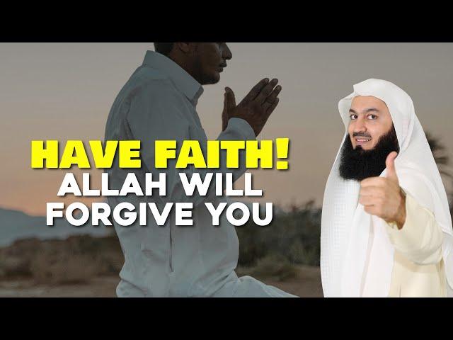 Have Faith! Allah Will Forgive You! | Mufti Menk