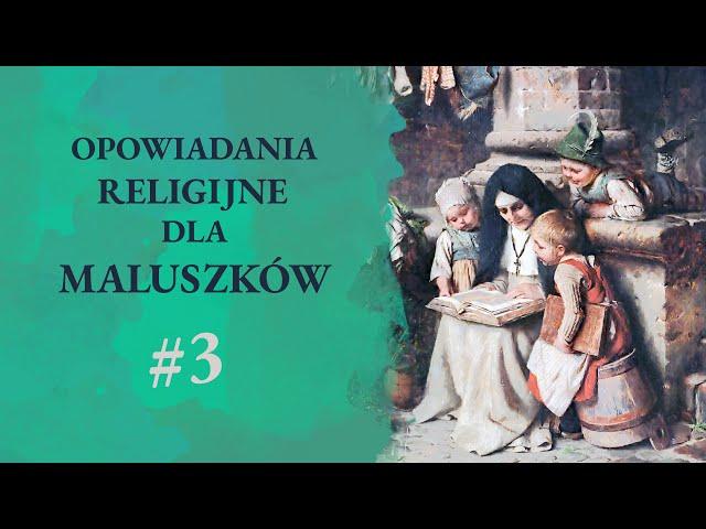 OPOWIADANIA RELIGIJNE DLA MALUSZKÓW: O Matce Bożej, gdy była mała dziewczynką III