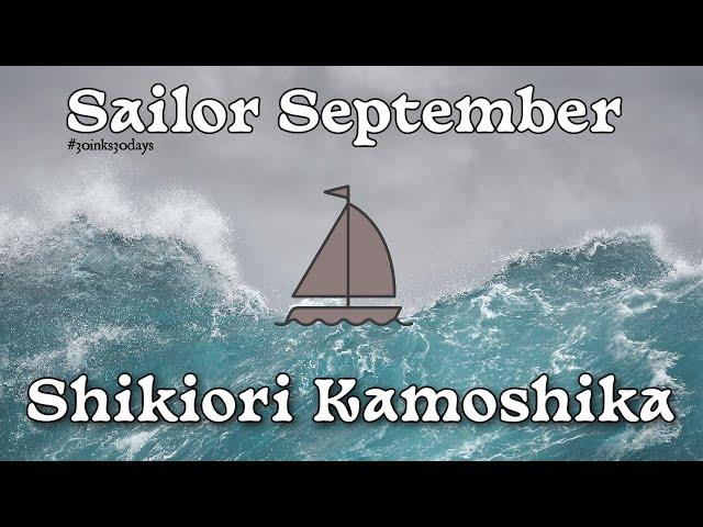  Sailor September 2024: DAY 20  Shikiori Kamoshika  #30inks30days