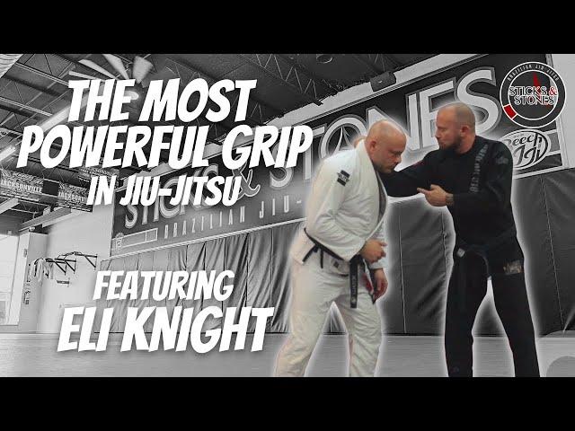 The most powerful grip in Jiu-Jitsu featuring Eli Knight