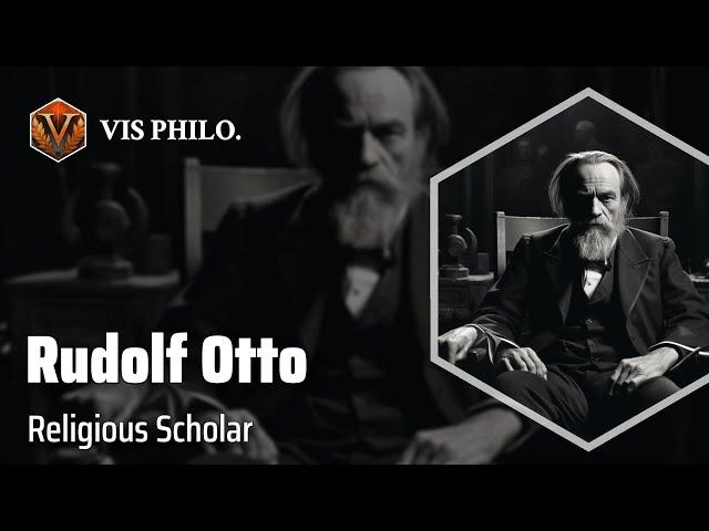 Rudolf Otto: Exploring the Numinous｜Philosopher Biography