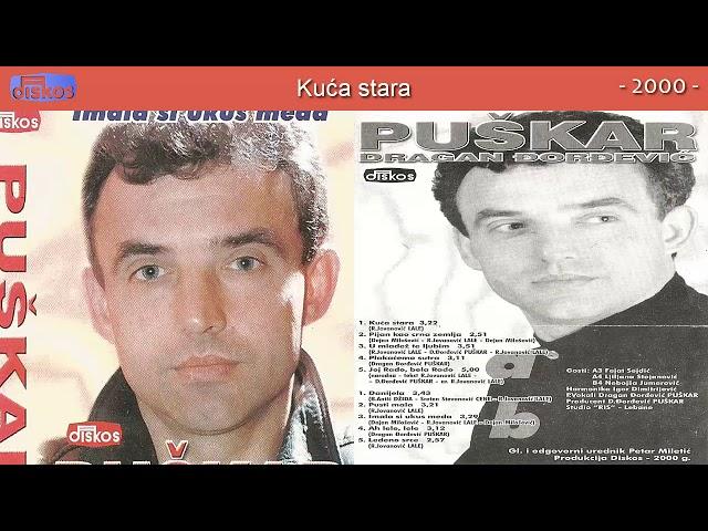 Dragan Djordjevic Puskar - Kuca stara - (Audio 2000)