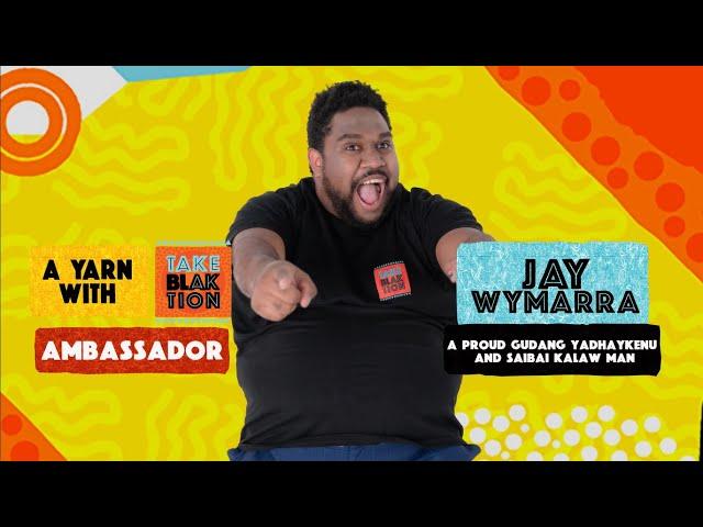 A yarn with Take Blaktion ambassador Jay Wymarra