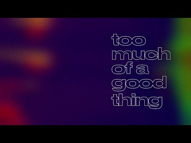 LEISURE - Too Much Of A Good Thing (Official Audio)