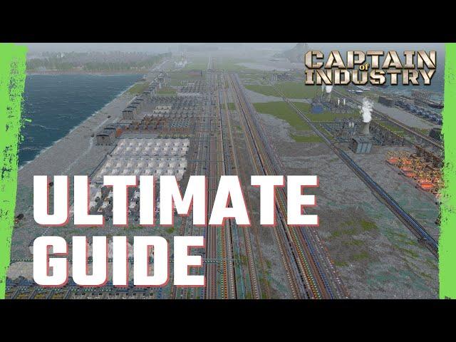 ULTIMATE GUIDE - FROM BEGINNERS TO EXPERT - CAPTAIN OF INDUSTRY -  Update 2 - 2024