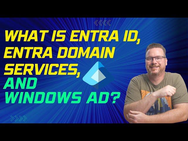 What is Entra ID, Entra Domain Services, and Windows AD?