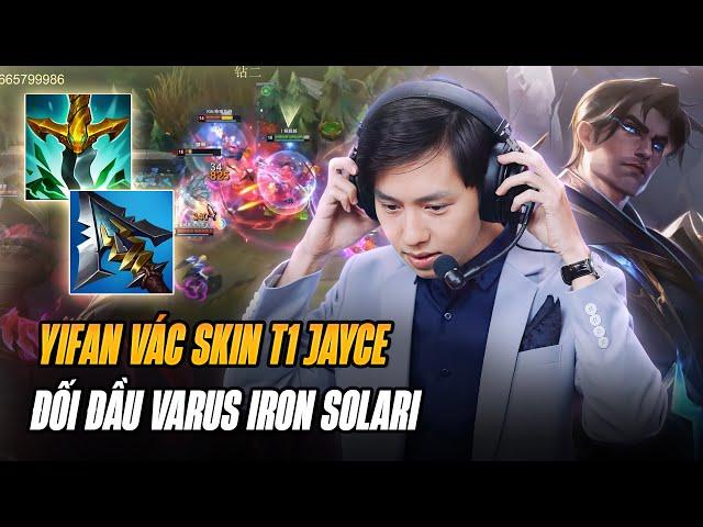 YIFAN VÁC SKIN T1 JAYCE CỦA ZEUS ĐỐI ĐẦU LỐI CHƠI VARUS IRON SOLARI ĐƯỜNG GIỮA VÀ CÁI KẾT