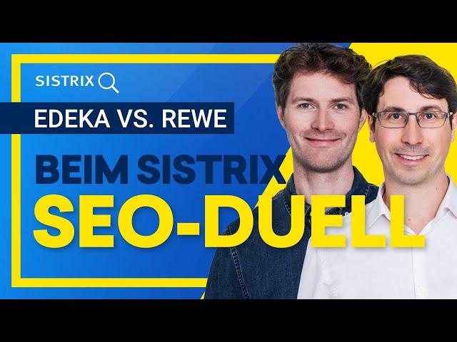 Das SISTRIX SEO-Duell: Edeka vs. Rewe