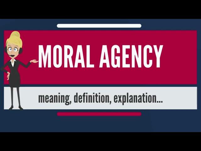 ETHICS SERIES #3: UNDERSTANDING MORAL AGENCY