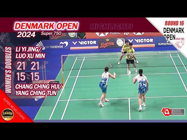 Li Yi Jing / Luo Xu Min vs Chang Ching Hui / Yang Ching Tun | Denmark Open 2024 | R16  WD Highlights