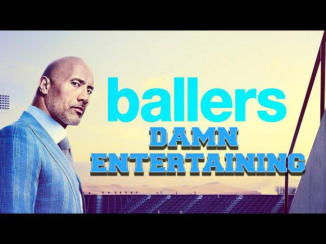 Why BALLERS is Damn Entertaining