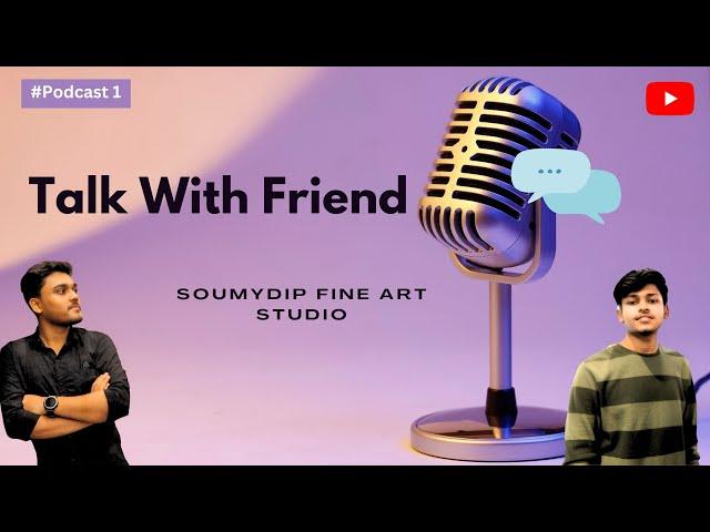 Discuss About Art And Culture || Soumyadip Fine Art Studio || Podcast 1