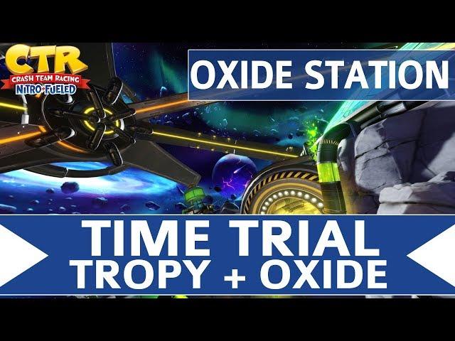 Crash Team Racing Nitro Fueled - Oxide Station - Oxide & Tropy Time Trial