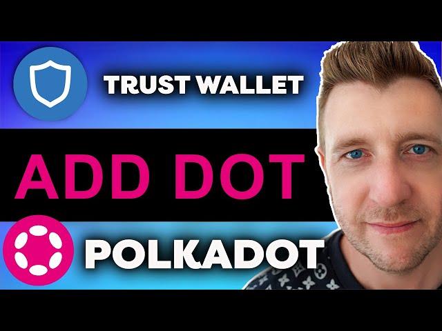 How to Add Polkadot (DOT) to Trust Wallet