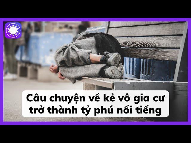 Câu Chuyện Về Kẻ Vô Gia Cư Trở Thành Tỷ Phú Nổi Tiếng Nước Mỹ