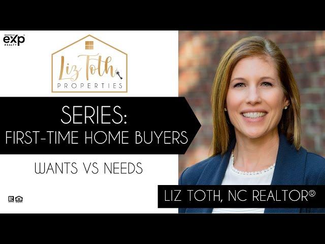 SERIES: First-Time Home Buyers | Wants vs Needs | Raleigh, NC