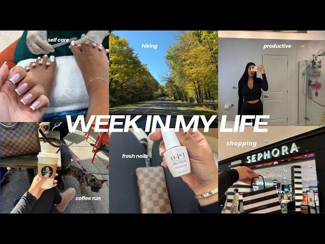 week in my life - new nails, self care, productive, deep cleaning, girls night, hiking, sephora haul