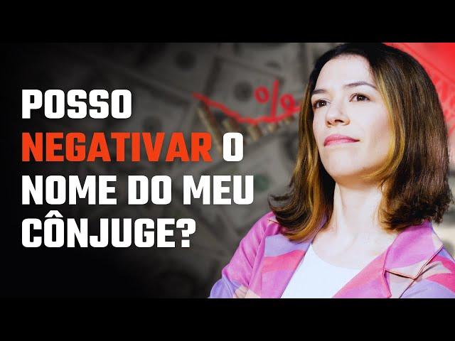 Estou no SERASA! Se eu casar, meu cônjuge vai junto? I A DINHEIRISTA #43