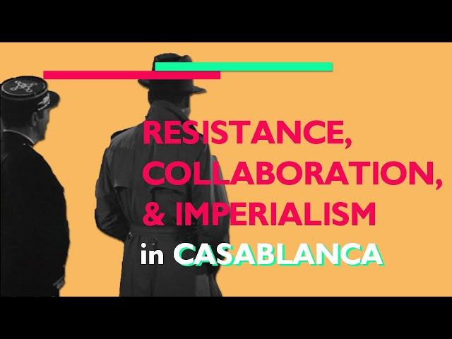Resistance, Collaboration and Imperialism in Casablanca