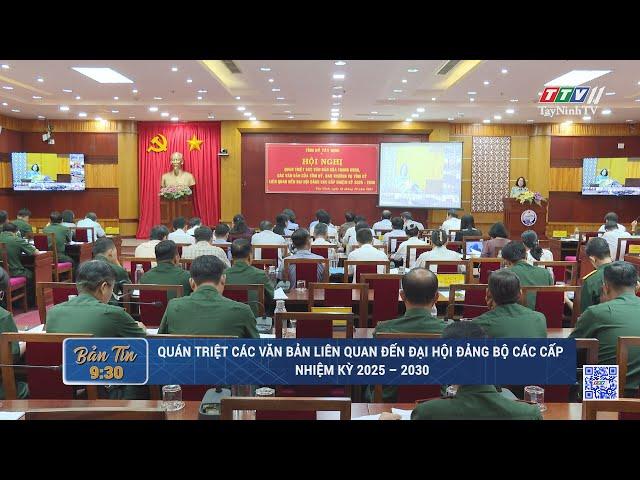 Quán triệt các văn bản liên quan đến Đại hội đảng bộ các cấp nhiệm kỳ 2025 – 2030 | TayNinhTV